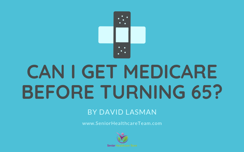 Can I Get Medicare Before Turning 65?