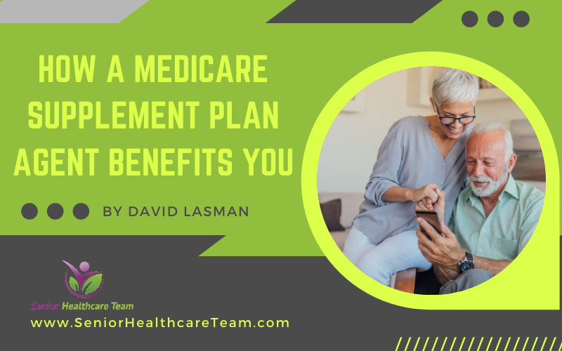How a Medicare Supplement Plan Agent Benefits You