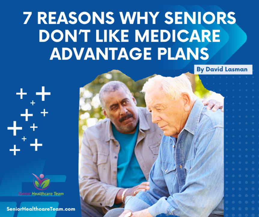 7 Reasons Why Seniors Don’t Like Medicare Advantage Plans