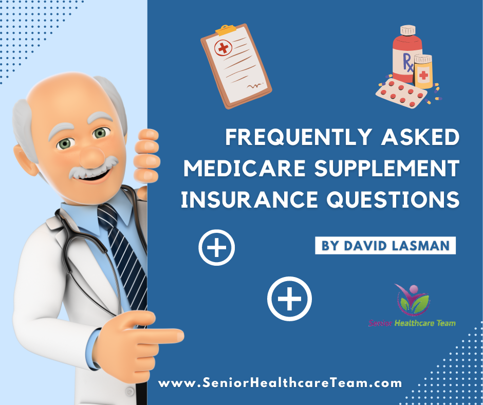 Frequently Asked Medicare Supplement Insurance Questions Senior Healthcare Team Insurance