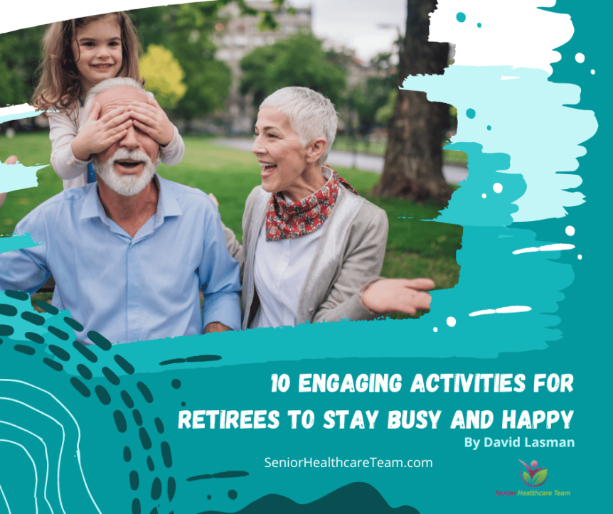 10 Engaging Activities for Retirees to Stay Busy and Happy